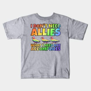 I don't need allies Kids T-Shirt